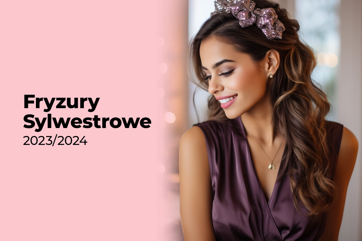 Fryzury Sylwestrowe 2023/24