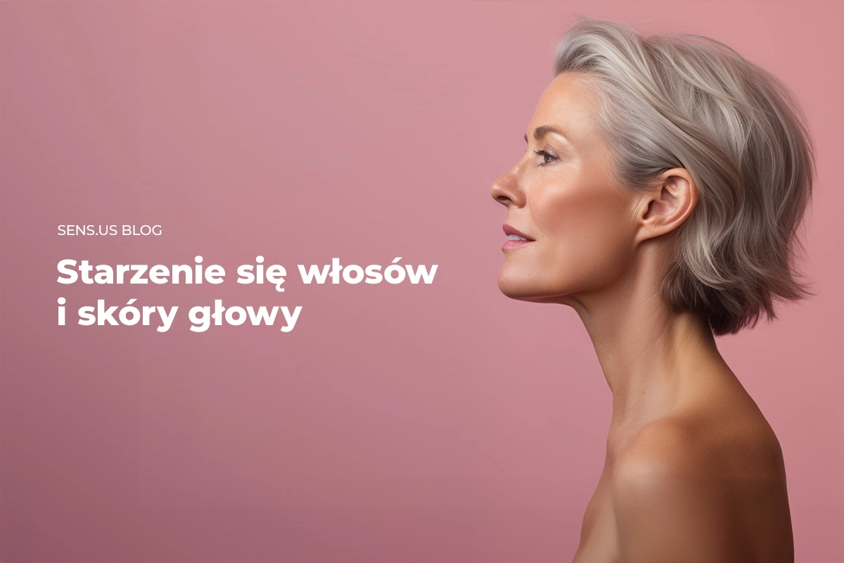 Starzenie się włosów i skóry głowy